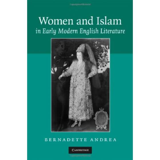 Shop Women And Islam In Early Modern English Literature 早期现代英语文学中的妇女与伊斯兰教 Online From Best Historical Research And Review On Jd Com Global Site Joybuy Com